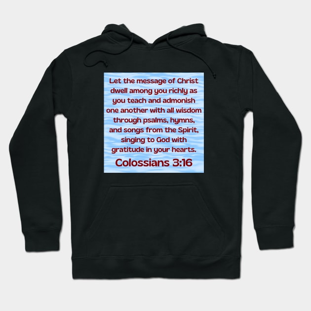 Bible Verse Colossians 3:16 Hoodie by Prayingwarrior